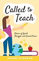 Called to Teach: Stories of Spirit, Struggle, and Sacred Pause B0FNGZ9R8G Book Cover