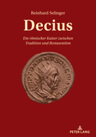 Decius.: Ein Roemischer Kaiser Zwischen Tradition Und Restauration 3631889852 Book Cover