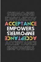 Acceptance Empowers: Acceptance Empowers Gifts Blank Lined Note Book 1691845051 Book Cover