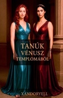 Tanúk Vénusz Templomából (Hungarian Edition) B0F61PDWQ9 Book Cover