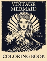 Vintage Mermaid Coloring Book For Adults: Large Vintage Colouring Book for Relaxation & Stress Relief | 30 Pages of Fantasy Mermaids in Underwater ... Mermaid Gift for Women, Men & Grownups B08T6MCBVJ Book Cover