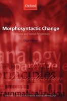 Morphosyntactic Change: Functional and Formal Perspectives (Oxford Surveys in Syntax and Morphology) 0199267049 Book Cover