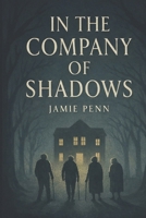 In The Company Of Shadows B0GY7W7D9M Book Cover