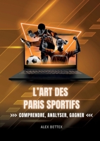 L'Art des Paris Sportifs: Comprendre, Analyser, Gagner (French Edition) 2322654647 Book Cover