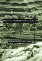 Development, Crisis, and Class Struggle: Learning from Japan and East Asia 0312232500 Book Cover