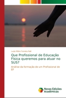 Que Profissional de Educação Física queremos para atuar no SUS? 6139646758 Book Cover