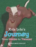 Xola Lola's Journey from Mexico to Vermont 1635253144 Book Cover