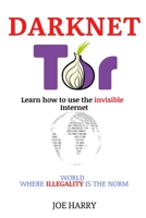Darknet: Learn how to use the invisible Internet | WORLD WHERE ILLEGALITY IS THE NORM B08KGT79W3 Book Cover