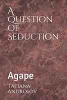 A Question of Seduction: Agape B0892B4FRN Book Cover