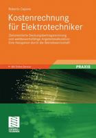 Kostenrechnung Fur Elektrotechniker: Zielorientierte Deckungsbeitragsrechnung Und Wettbewerbsfahige Angebotskalkulation: Eine Navigation Durch Die Betriebswirtschaft 3834813184 Book Cover