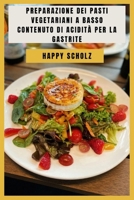 PREPARAZIONE DEI PASTI VEGETARIANI A BASSO CONTENUTO DI ACIDITÀ PER LA GASTRITE: Deliziosa collezione di ricette confortanti, ingredienti nutrienti e piatti a gusto dello stomaco (Italian Edition) B0HGGBD7CY Book Cover