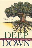 Deep Down: Character Change Through the Fruit of the Spirit 084231797X Book Cover