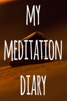 My Meditation Diary: 119 pages to record your meditations - ideal way to reflect and ideal gift for anyone who enjoys meditation! 1692756400 Book Cover