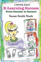 E-Learning Success: From Courses to Careers 0985008105 Book Cover