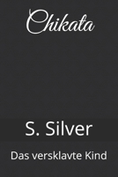 Chikata: Das versklavte Kind (German Edition) B08KH5F2X5 Book Cover