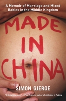 Made in China: A Memoir of Marriage and Mixed Babies in the Middle Kingdom 9888769197 Book Cover