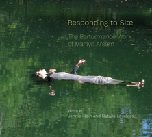 Responding to Site: The Performance Work of Marilyn Arsem 1789380979 Book Cover