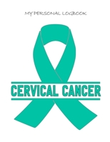 My Personal Logbook: Cervical Cancer - The BIG Pain Diary Manager, Huge 8,5x11", 120 Full Question Pages, Pain Level, Activity, Space for Notes - with the right Awareness Ribbon Color 108949906X Book Cover