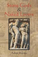 Stone Gods & Naked Lovers 1469992302 Book Cover