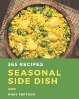 365 Seasonal Side Dish Recipes: Welcome to Seasonal Side Dish Cookbook B08GDK9KFK Book Cover