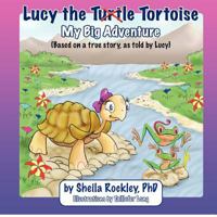 Lucy the Tortoise: My Big Adventure 1480146951 Book Cover