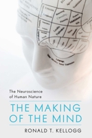The Making of the Mind: The Neuroscience of Human Nature 1616147334 Book Cover