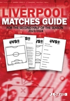 Liverpool Matches Guide: For The Second Half Of The 2023/2024 Season: Crack the Code of Liverpool's Second Half - Predict Lineups, Analyze Tactics, ... Interactive Puzzles and Match-Day Activities. B0CSX5G126 Book Cover