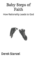 Baby Steps of Faith: How Rationality Leads to God B08KZ6BWS6 Book Cover