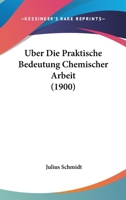 Uber Die Praktische Bedeutung Chemischer Arbeit (1900) 1167405889 Book Cover