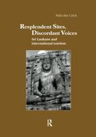 Resplendent Sites, Discordant Voices: Sri Lankans and International Tourism 1138997285 Book Cover