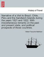 Narrative of a Visit to Brazil, Chile, Peru, and the Sandwich Islands, During the Years 1821 and 182 1241504253 Book Cover