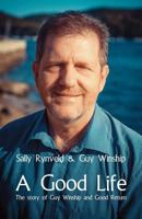 A Good Life: The Story of Guy Winship and Good Return 1760415839 Book Cover
