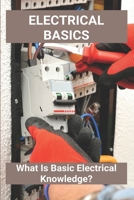 Electrical Basics: What Is Basic Electrical Knowledge?: Automotive Electrical Basics B08ZW46Q1L Book Cover