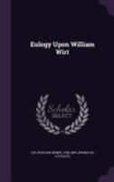 Eulogy Upon William Wirt 1359366504 Book Cover