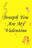 Joseph you are my valentine: Journal & notebook lined writing notebook/journal, best gift for valentine day 1677353708 Book Cover