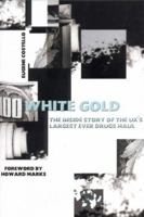 White Gold: The Inside Story of the Uk's Largest Ever Drugs Haul 1840187336 Book Cover