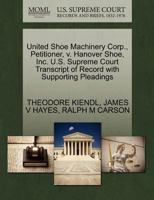 United Shoe Machinery Corp., Petitioner, v. Hanover Shoe, Inc. U.S. Supreme Court Transcript of Record with Supporting Pleadings 1270457861 Book Cover