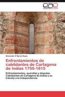 Enfrentamientos de cabildantes de Cartagena de Indias 1750-1815 3847354434 Book Cover