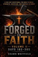 Forged In Faith: A 365-Day Devotional for Men to Build Strength, Discipline, and Purpose in Christ: Volume 2 B0H3FCZD2F Book Cover