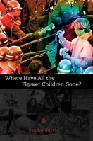 Where Have All the Flower Children Gone? 1578063140 Book Cover