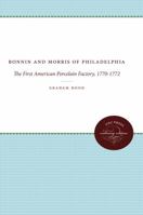 Bonnin and Morris of Philadelphia: The First American Porcelain Factory, 1770-1772 0807839663 Book Cover