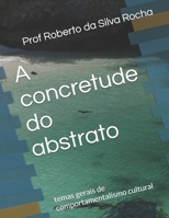 A concretude do abstrato: temas gerais de comportamentalismo cultural B08YNVH3BR Book Cover