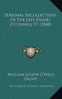 Personal Recollections of the Late Daniel O'Connell V1 (1848) 116468454X Book Cover
