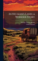 In No-man's Land; a Wonder Story 102397794X Book Cover