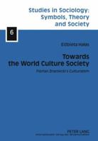 Towards the World Culture Society: Florian Znaniecki's Culturalism 3631599463 Book Cover
