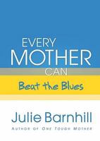 Every Mother Can Beat the Blues (Every Mother Can) 0800718992 Book Cover