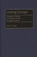 Linking Europe: Transport Policies and Politics in the European Union 0275952487 Book Cover