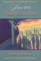 Blessings of the Cross Student: A Lent Study Based on the Revised Common Lectionary 0687466776 Book Cover