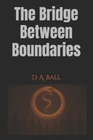 The Bridge Between Boundaries (The Coherence Break) B0GMK7P6M1 Book Cover