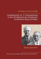 Projektbericht Nr. 2: Fotosammlung zu den Kirchbauten der Hamburger Architekten Hopp und Jäger: (Stand: April 2017) 3744818225 Book Cover